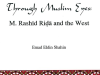 Through Muslim Eyes: M. Rashid Rida and the West